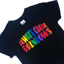 Always Chase Rainbows - Rainbows Shirt - Rainbows Tshirt - Rainbow Baby - Rainbows and Unicorn - Rainbow Birthday - Adult Rainbow Shirt