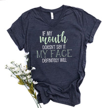 If My Mouth Doesn't say it my face definitely will - funny shirt - women's shirt - shirt for mom - gift for mom - attutide shirt - sarcastic