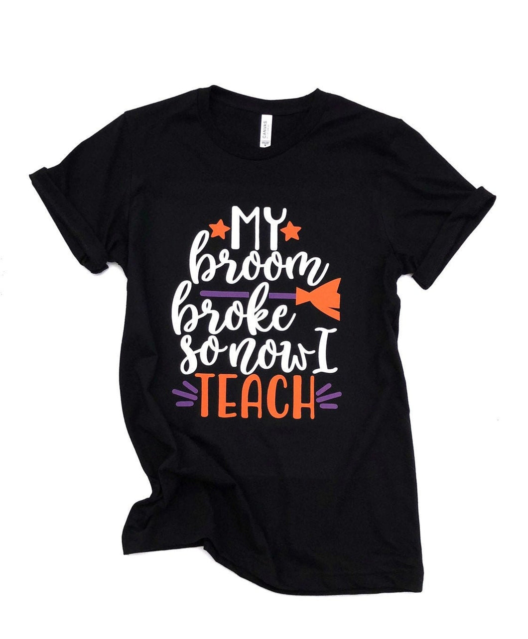 my broom broke so now I teach - teacher halloween shirt - teacher witch shirt - teacher fall shirt - funny teacher shirt - teacher tshirt