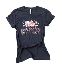 Perfectly Imperfect - Women's Shirt - Inspirational Shirt - Mom Shirt - Women's Shirt - Christian Shirt - Women's Graphic Tee - Ladies Shirt