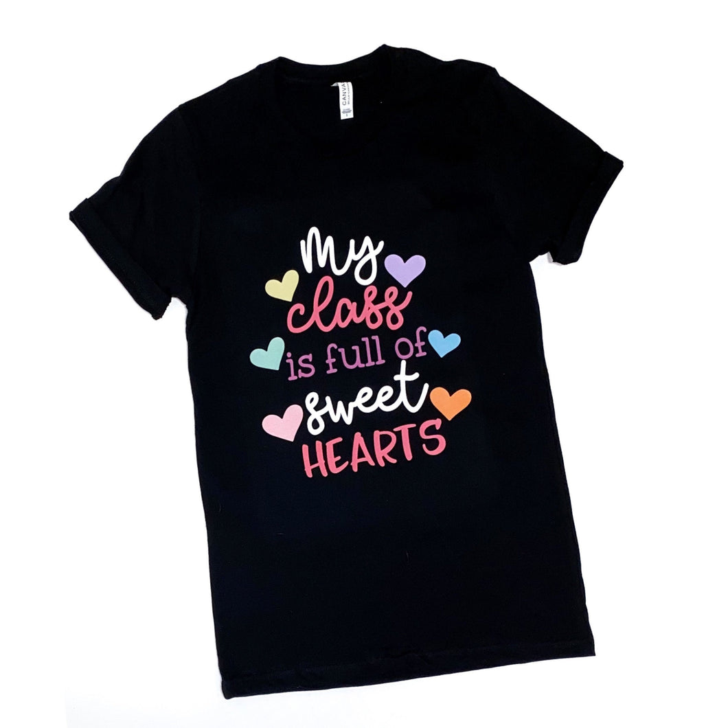 My Class is Full of Sweethearts - Teacher Valentines Shirt