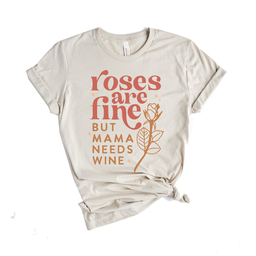 roses are fine but mama needs wine - wine shirt - mama wine t-shirt - funny mom shirt - funny mama shirt - funny wine shirt - valentines