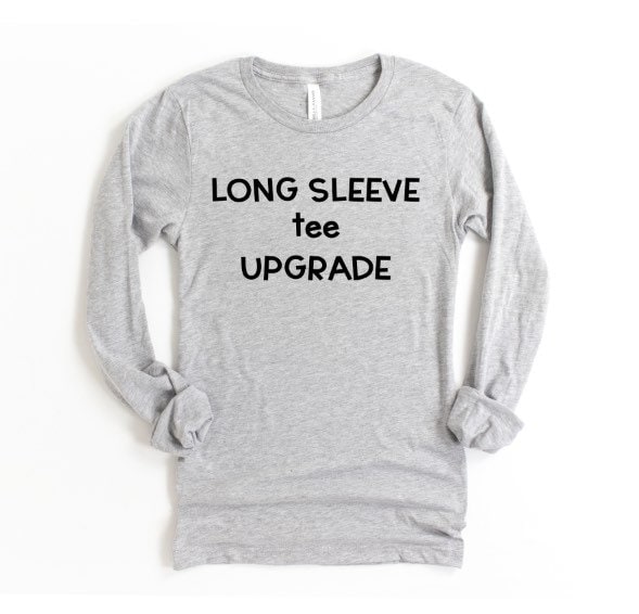Long Sleeve Tshirt Upgrade
