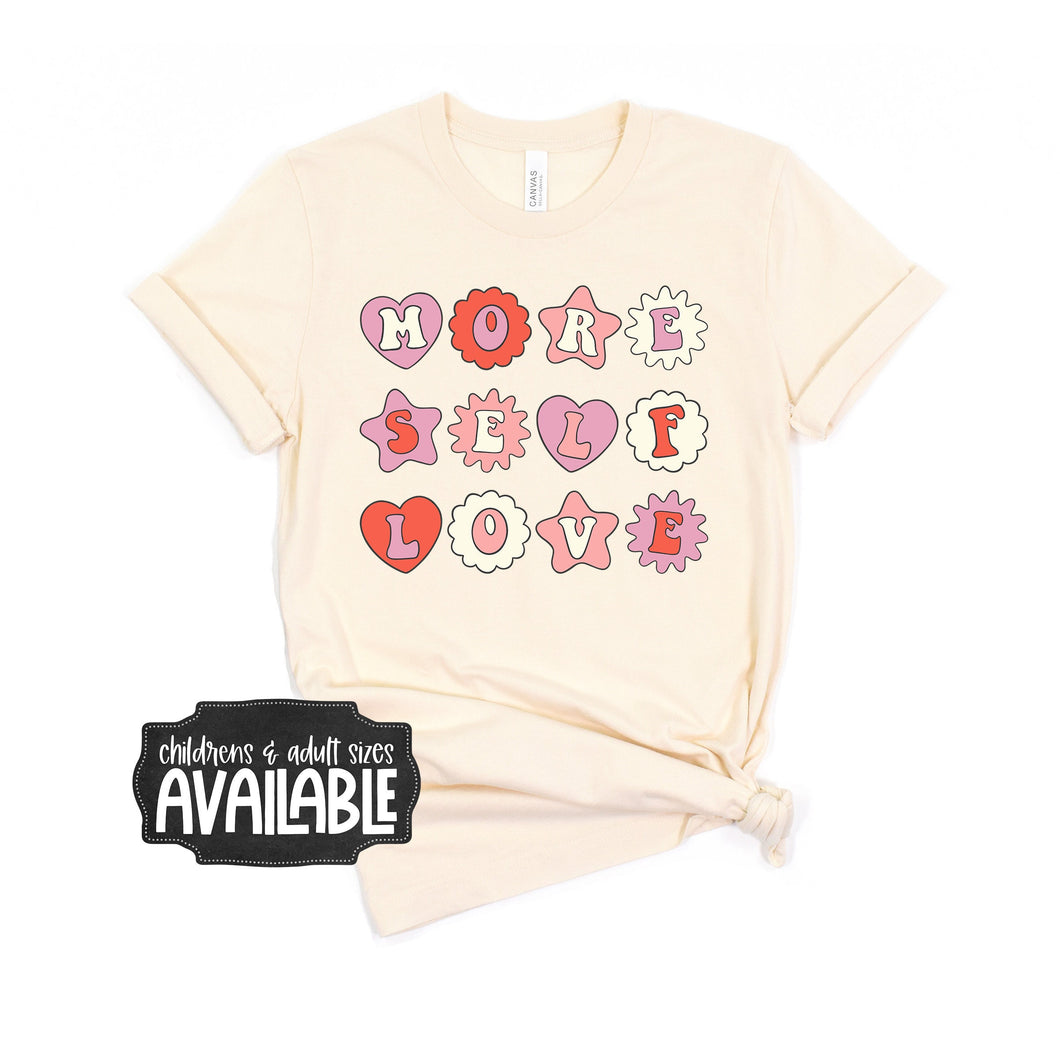 more self love - valentines shirt - motivational shirt - inspirational shirt - mental health shirt - love yourself shirt - love shirt - kids